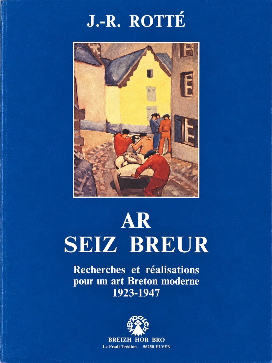 Couverture : Ar Seiz Breur. Recherches et réalisations pour un art breton moderne, 1923–1947